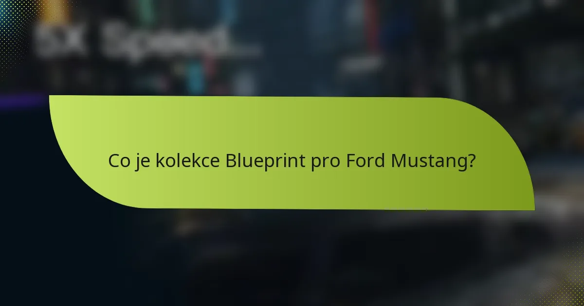 Co je kolekce Blueprint pro Ford Mustang?