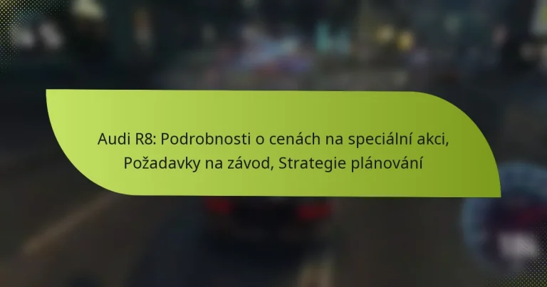 Audi R8: Podrobnosti o cenách na speciální akci, Požadavky na závod, Strategie plánování
