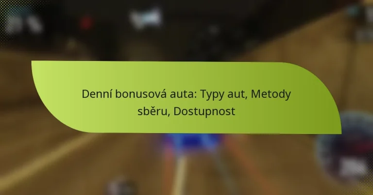 Denní bonusová auta: Typy aut, Metody sběru, Dostupnost