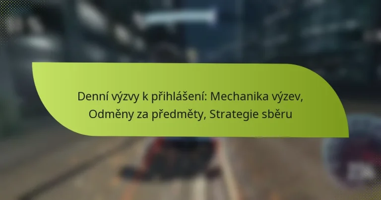Denní výzvy k přihlášení: Mechanika výzev, Odměny za předměty, Strategie sběru