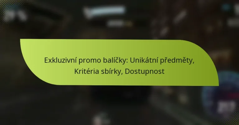 Exkluzivní promo balíčky: Unikátní předměty, Kritéria sbírky, Dostupnost