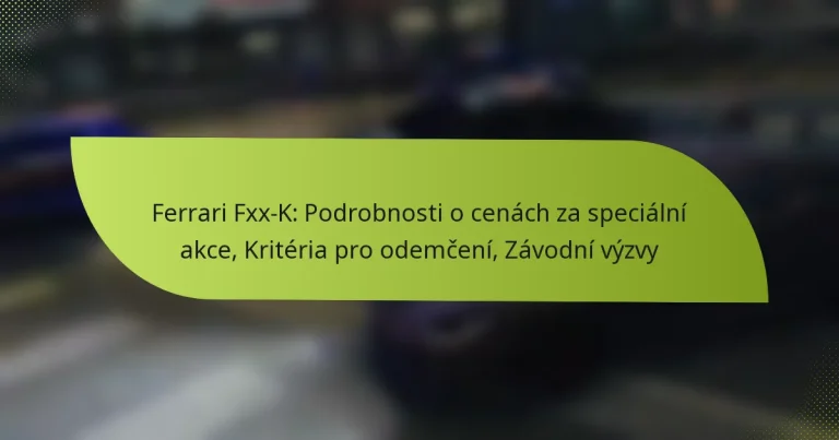 Ferrari Fxx-K: Podrobnosti o cenách za speciální akce, Kritéria pro odemčení, Závodní výzvy