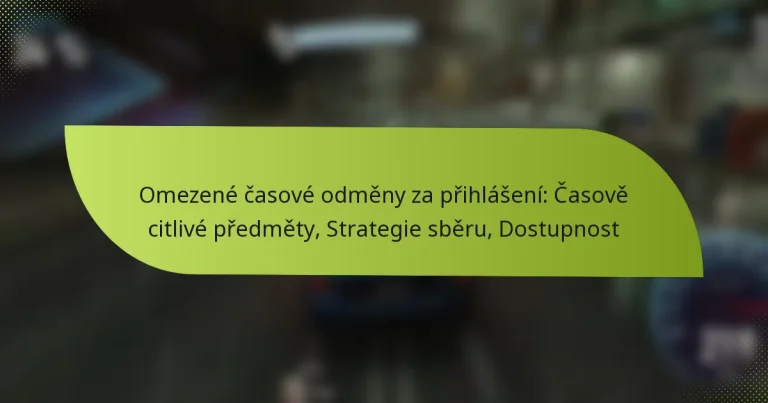 Omezené časové odměny za přihlášení: Časově citlivé předměty, Strategie sběru, Dostupnost