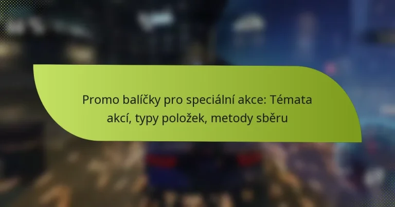 Promo balíčky pro speciální akce: Témata akcí, typy položek, metody sběru