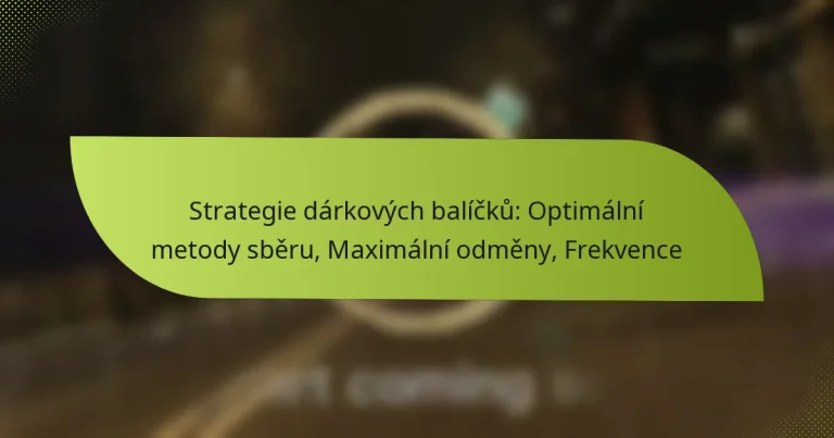 Strategie dárkových balíčků: Optimální metody sběru, Maximální odměny, Frekvence