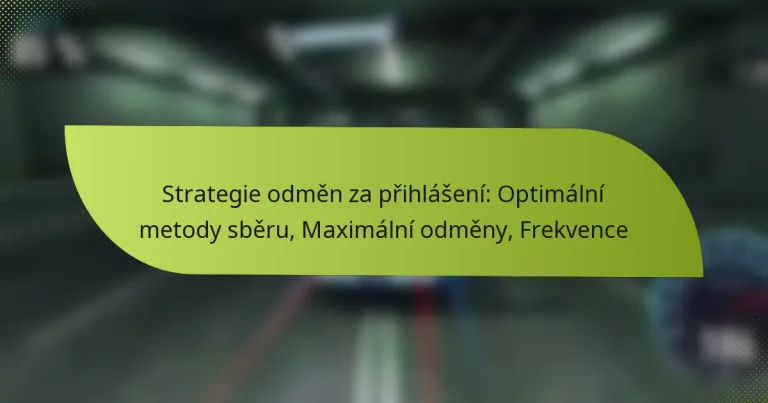 Strategie odměn za přihlášení: Optimální metody sběru, Maximální odměny, Frekvence