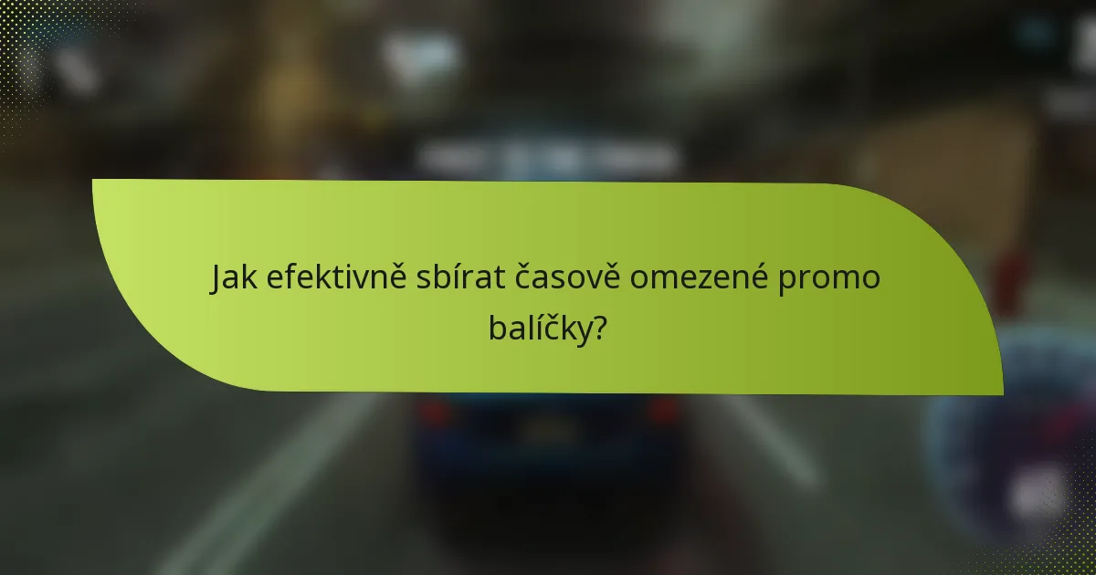 Jak efektivně sbírat časově omezené promo balíčky?