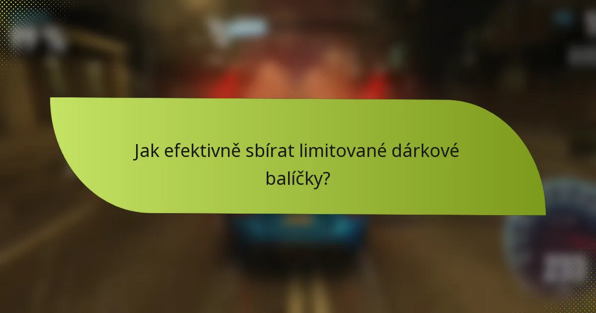 Jak efektivně sbírat limitované dárkové balíčky?