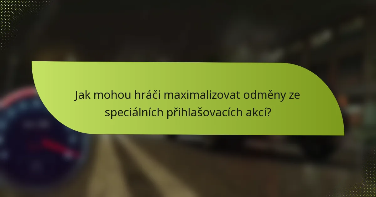 Jak mohou hráči maximalizovat odměny ze speciálních přihlašovacích akcí?