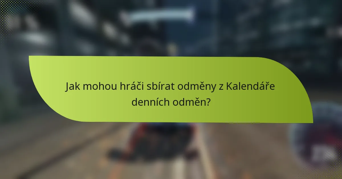 Jak mohou hráči sbírat odměny z Kalendáře denních odměn?