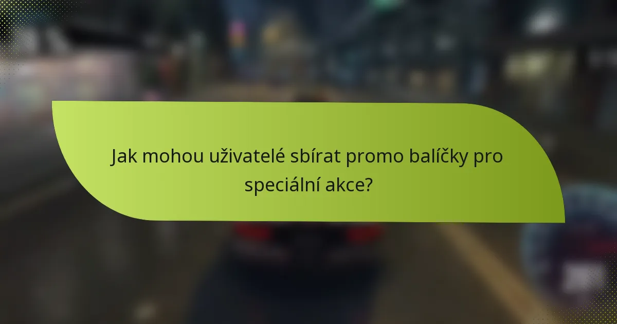 Jak mohou uživatelé sbírat promo balíčky pro speciální akce?