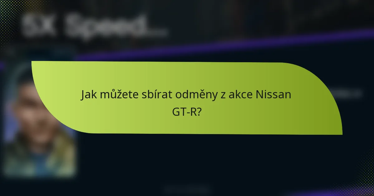 Jak můžete sbírat odměny z akce Nissan GT-R?