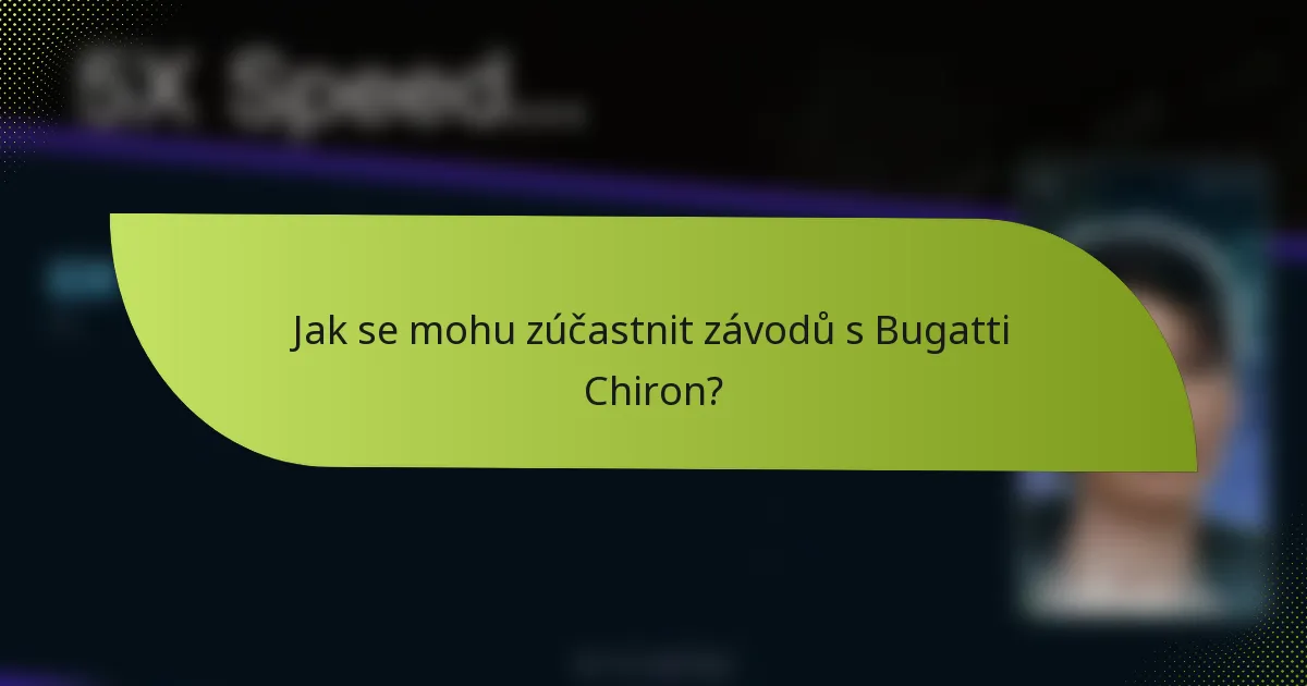 Jak se mohu zúčastnit závodů s Bugatti Chiron?