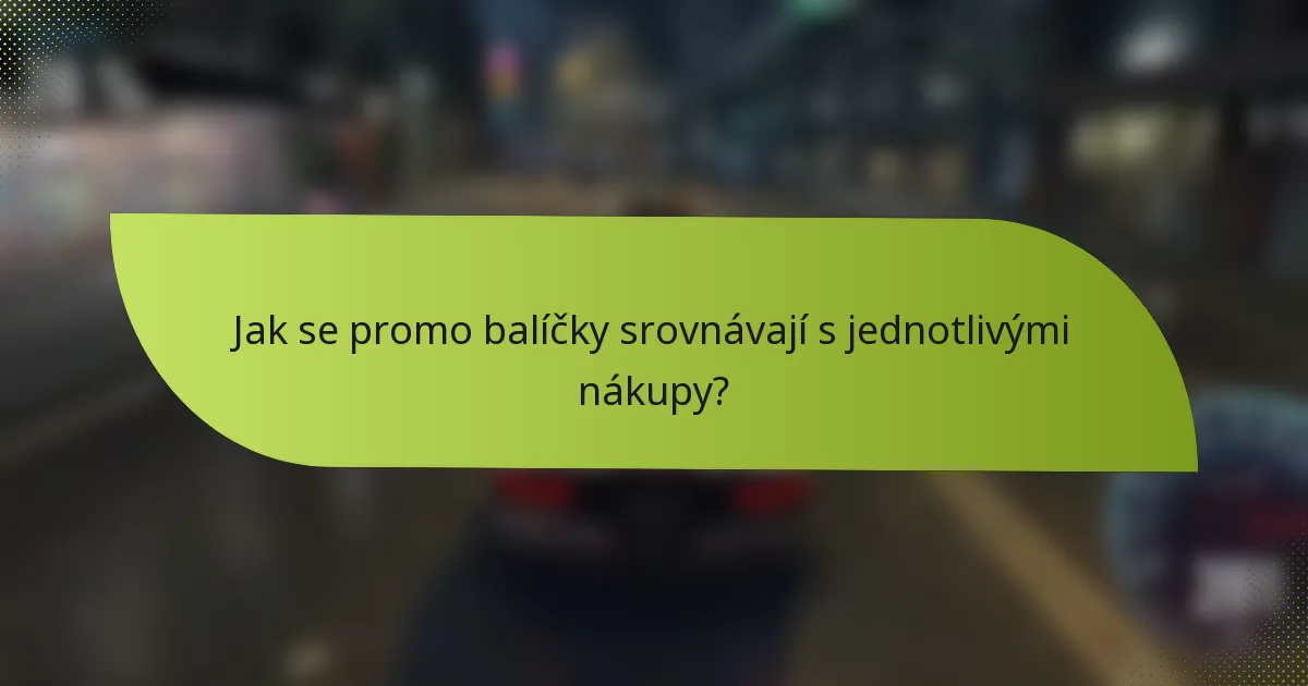 Jak se promo balíčky srovnávají s jednotlivými nákupy?