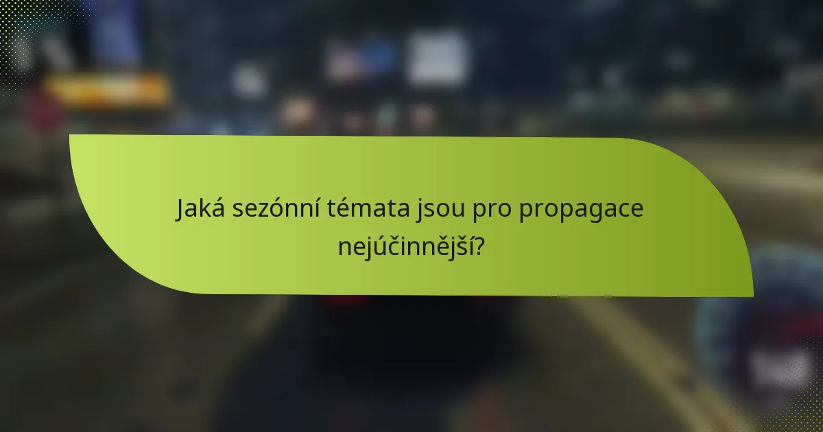 Jaká sezónní témata jsou pro propagace nejúčinnější?