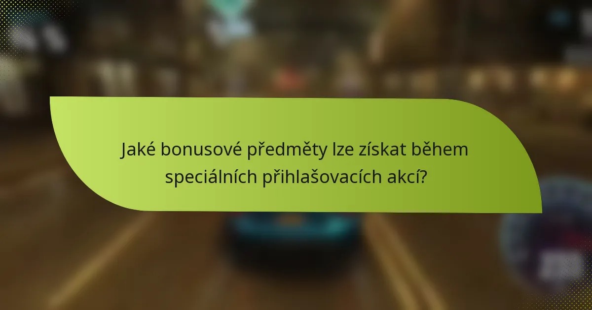 Jaké bonusové předměty lze získat během speciálních přihlašovacích akcí?