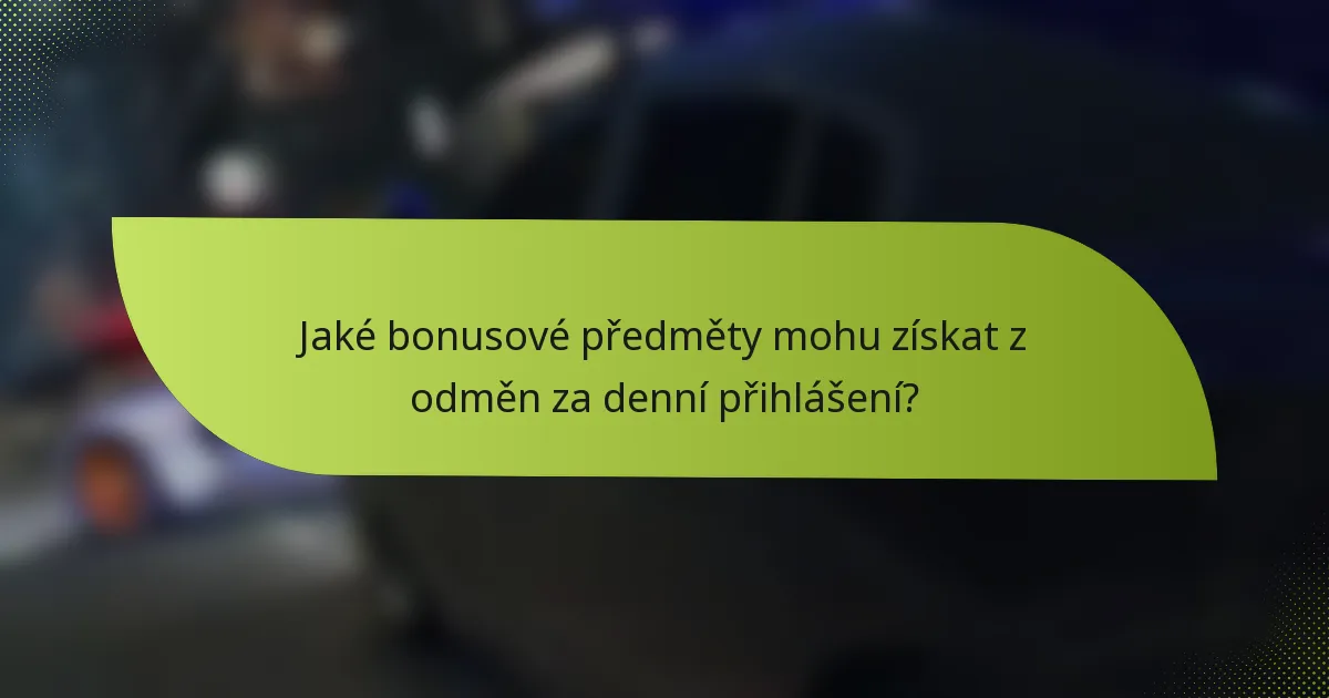 Jaké bonusové předměty mohu získat z odměn za denní přihlášení?