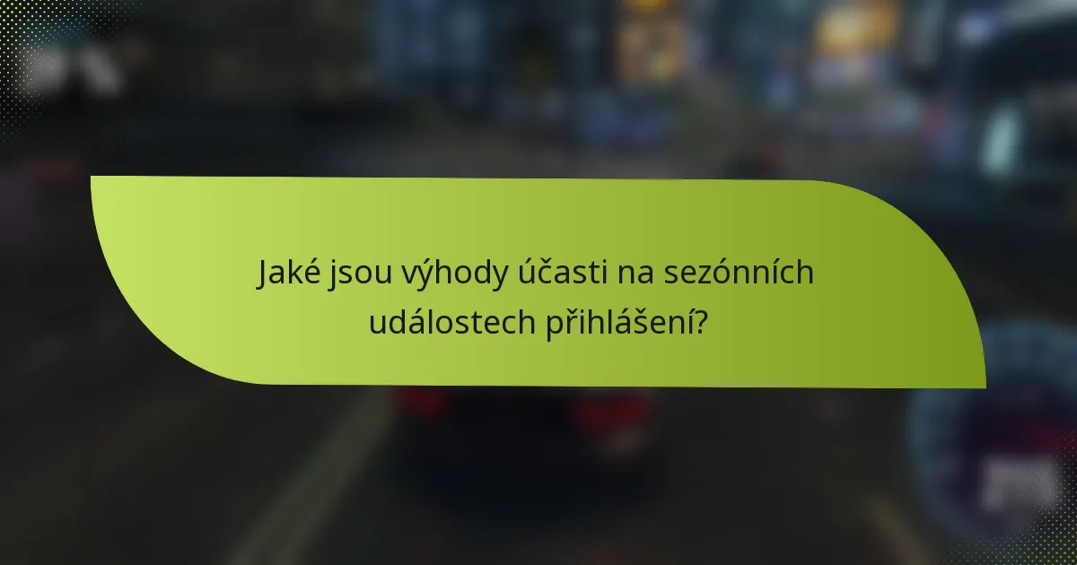 Jaké jsou výhody účasti na sezónních událostech přihlášení?