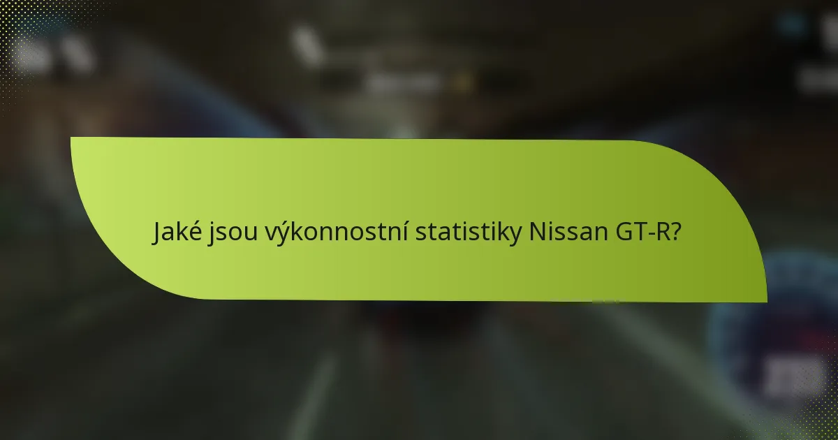 Jaké jsou výkonnostní statistiky Nissan GT-R?