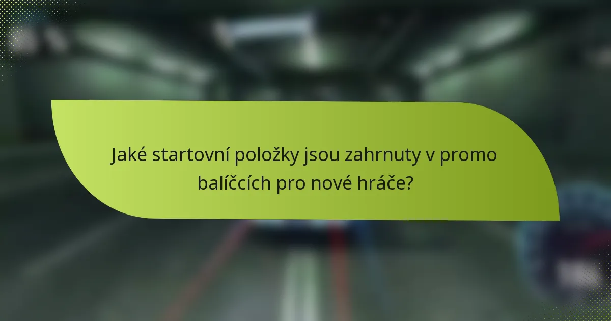 Jaké startovní položky jsou zahrnuty v promo balíčcích pro nové hráče?