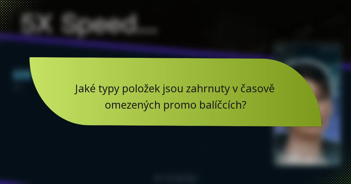 Jaké typy položek jsou zahrnuty v časově omezených promo balíčcích?