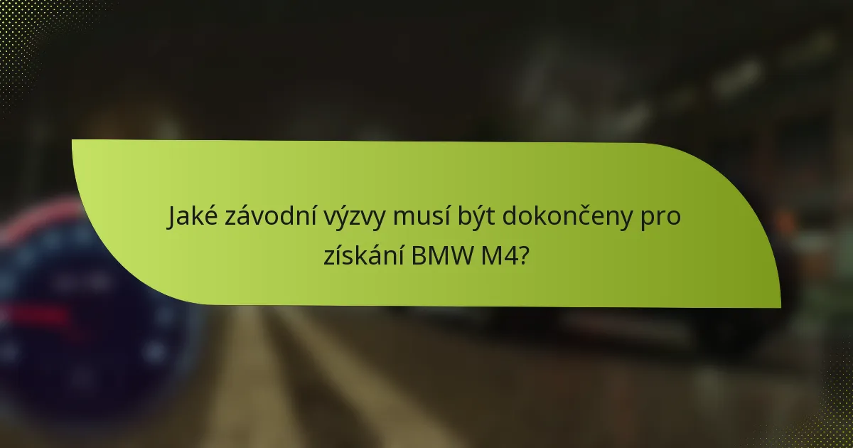 Jaké závodní výzvy musí být dokončeny pro získání BMW M4?