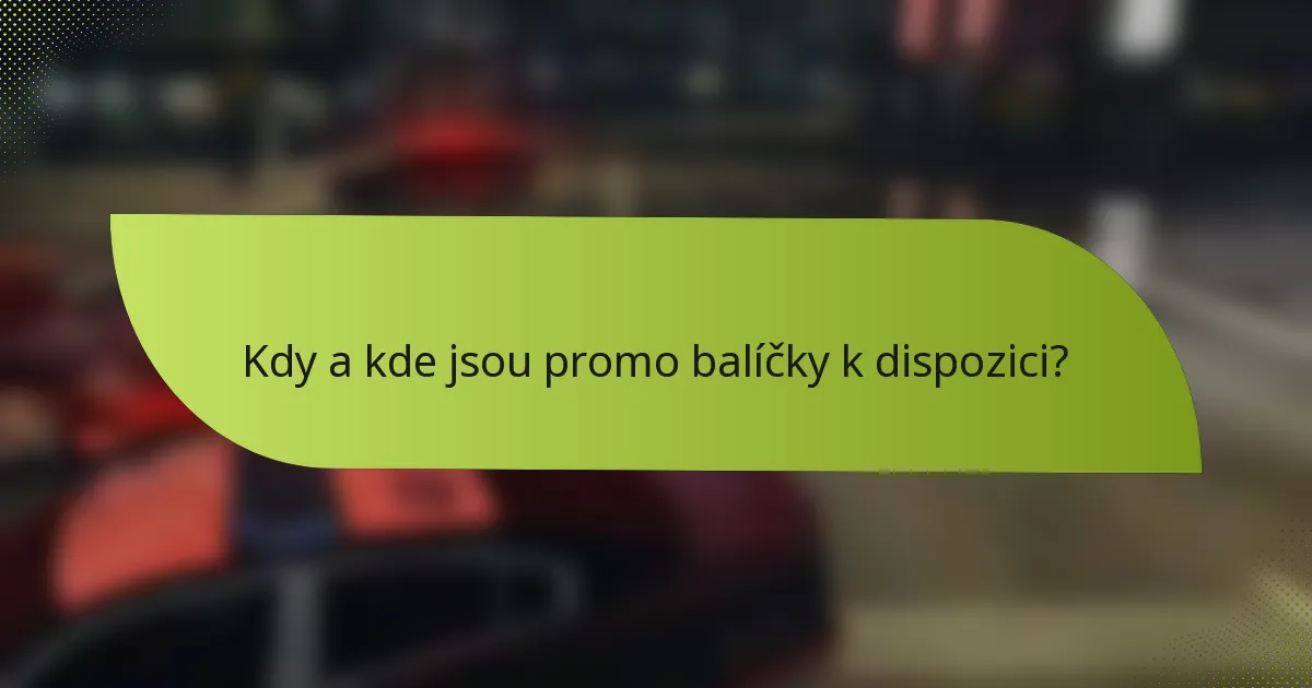 Kdy a kde jsou promo balíčky k dispozici?
