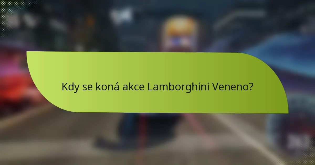 Kdy se koná akce Lamborghini Veneno?